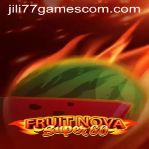 Exploring FruitNovaSuper60: A Jili77 Games Journey